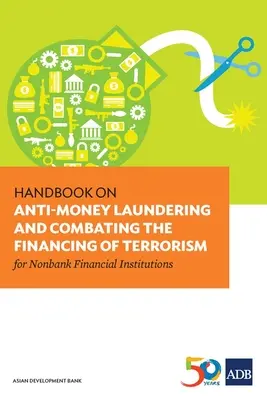 Handbuch zur Bekämpfung der Geldwäsche und der Finanzierung des Terrorismus für Finanzinstitute außerhalb des Bankensektors - Handbook on Anti-Money Laundering and Combating the Financing of Terrorism for Nonbank Financial Institutions