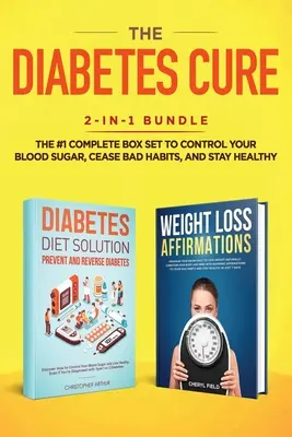 Die Diabetes-Kur: 2-in-1-Paket: Diabetes-Diät-Lösung + Gewichtsverlust Affirmationen- Die #1 Complete Box Set, um Ihren Blutzucker zu kontrollieren, - The Diabetes Cure: 2-in-1 Bundle: Diabetes Diet Solution + Weight Loss Affirmations- The #1 Complete Box Set to Control Your Blood Sugar,