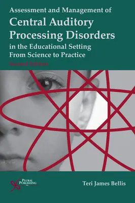 Bewertung und Management zentraler auditorischer Verarbeitungsstörungen im Bildungsbereich: Von der Wissenschaft zur Praxis - Assessment and Management of Central Auditory Processing Disorders in the Educational Setting: From Science to Practice