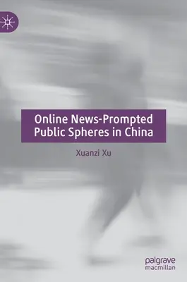 Online-Nachrichten-getragene Öffentlichkeit in China - Online News-Prompted Public Spheres in China