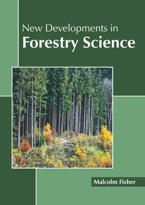 Neue Entwicklungen in der Forstwissenschaft - New Developments in Forestry Science