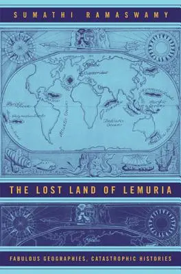 Das verlorene Land Lemuria: Fabelhafte Geographien, katastrophale Geschichten - The Lost Land of Lemuria: Fabulous Geographies, Catastrophic Histories