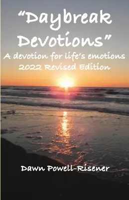 Andachten bei Tagesanbruch: Eine Andacht für die Gefühle des Lebens: Überarbeitete Ausgabe 2022 - Daybreak Devotions: A devotion for life's emotions: 2022 Revised Edition