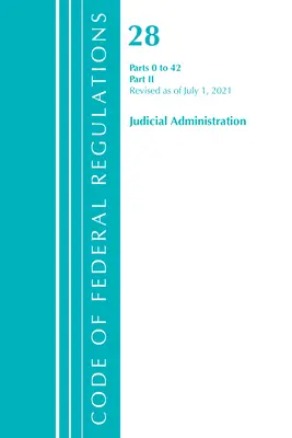 Code of Federal Regulations, Title 28 Judicial Administration 0-42, revidiert ab 1. Juli 2021: Teil 2 (Office of the Federal Register (U S )) - Code of Federal Regulations, Title 28 Judicial Administration 0-42, Revised as of July 1, 2021: Part 2 (Office of the Federal Register (U S ))