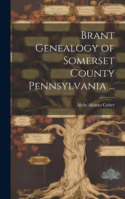 Brant-Genealogie der Grafschaft Somerset in Pennsylvania ... - Brant Genealogy of Somerset County Pennsylvania ...