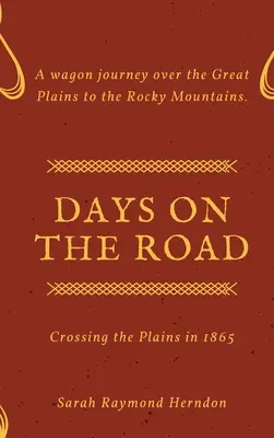 Tage auf der Straße: Die Durchquerung der Prärie im Jahr 1865 - Days on the Road: Crossing the Plains in 1865