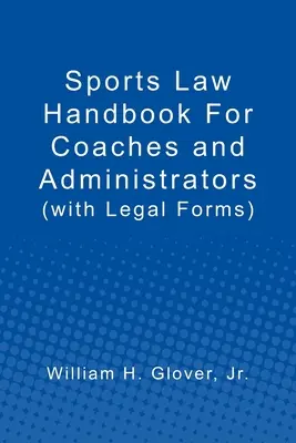 Sportrechtshandbuch für Trainer und Betreuer: (mit Rechtsformularen) - Sports Law Handbook For Coaches and Administrators: (with Legal Forms)