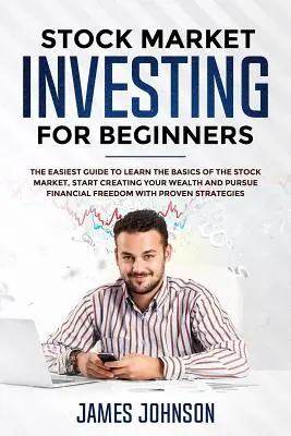 Aktienmarkt-Investitionen für Anfänger: Der EINFACHSTE LEITFADEN zum Erlernen der GRUNDLAGEN des BÖRSENMARKTES, zum Aufbau Ihres REICHSTANDES und zum Streben nach FINANZIELLER FREIHEIT - Stock Market Investing for Beginners: The EASIEST GUIDE to Learn the BASICS of the STOCK MARKET, Start Creating Your WEALTH and Pursue FINANCIAL FREED