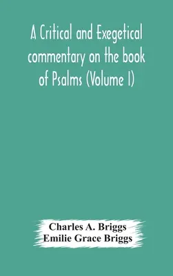 Ein kritischer und exegetischer Kommentar zum Buch der Psalmen (Band I) - A critical and exegetical commentary on the book of Psalms (Volume I)
