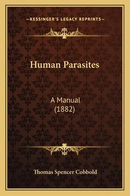 Menschliche Parasiten: Ein Handbuch (1882) - Human Parasites: A Manual (1882)
