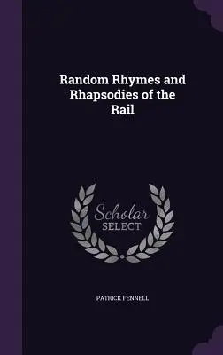 Zufällige Reime und Rhapsodien der Eisenbahn - Random Rhymes and Rhapsodies of the Rail