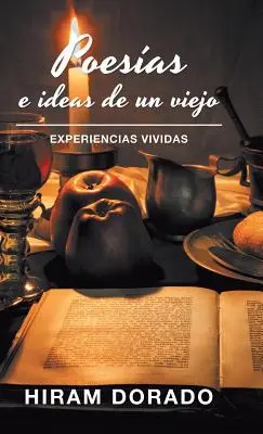 Poesas E Ideas De Un Viejo: Lebendige Begegnungen - Poesas E Ideas De Un Viejo: Experiencias Vividas