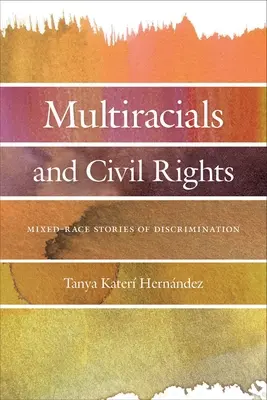 Mischlinge und Bürgerrechte: Gemischtrassige Geschichten über Diskriminierung - Multiracials and Civil Rights: Mixed-Race Stories of Discrimination