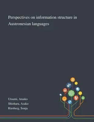 Perspektiven zur Informationsstruktur in austronesischen Sprachen - Perspectives on Information Structure in Austronesian Languages