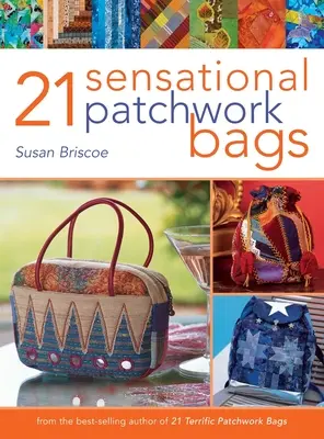 21 sensationelle Patchworktaschen - 21 Sensational Patchwork Bags