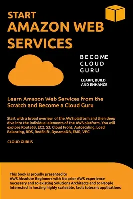 Aws: START AMAZON WEB SERVICES Lernen Sie Amazon Web Services von der Pike auf und werden Sie ein Cloud-Guru - Aws: START AMAZON WEB SERVICES Learn Amazon Web Services from the Scratch and Become a Cloud Guru