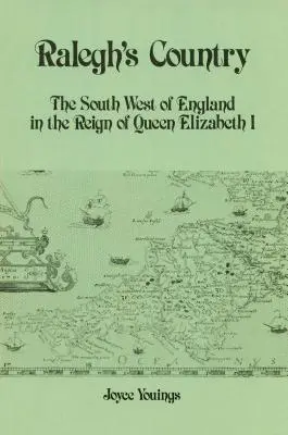 Ralegh's Land: Der Südwesten Englands während der Herrschaft von Königin Elisabeth I. - Ralegh's Country: The South West of England in the Reign of Queen Elizabeth I