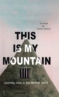 Dies ist mein Berg: Reise in ein grenzwertiges Bewusstsein - This Is My Mountain: Journey into a Borderline Mind