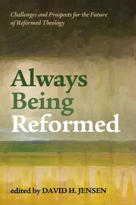 Immer reformiert sein - Always Being Reformed