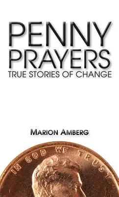 Penny Prayers: Wahre Geschichten der Veränderung - Penny Prayers: True Stories of Change