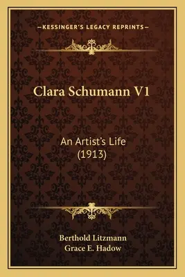 Clara Schumann V1: Das Leben einer Künstlerin (1913) - Clara Schumann V1: An Artist's Life (1913)