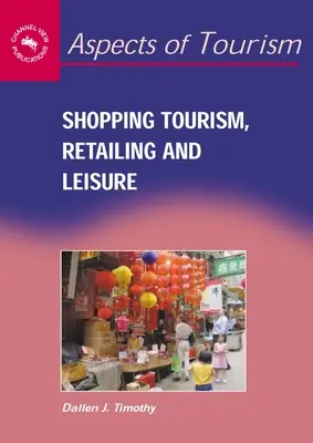 Einkaufstourismus, Einzelhandel und Freizeit - Shopping Tourism, Retailing and Leisure