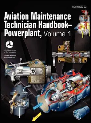 Handbuch für Wartungstechniker in der Luftfahrt - Triebwerke. Band 1 (FAA-H-8083-32) - Aviation Maintenance Technician Handbook - Powerplant. Volume 1 (FAA-H-8083-32)