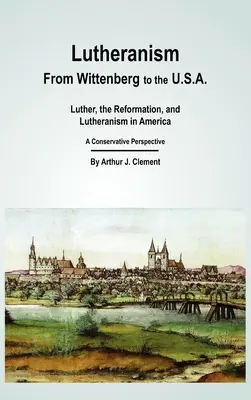 Das Luthertum - von Wittenberg bis zu den U.S.A. - Lutheranism - From Wittenberg to the U.S.A