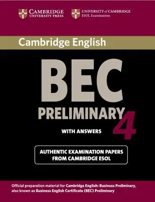 Cambridge Bec 4 Preliminary Student's Book mit Antworten: Prüfungsunterlagen der University of Cambridge ESOL Examinations - Cambridge Bec 4 Preliminary Student's Book with Answers: Examination Papers from University of Cambridge ESOL Examinations