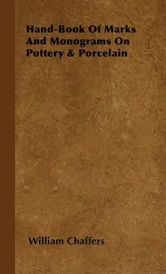 Hand-Book of Marks and Monograms on Pottery & Porcelain
