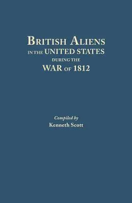 Britische Einwanderer in den Vereinigten Staaten während des Krieges von 1812 - British Aliens in the United States During the War of 1812