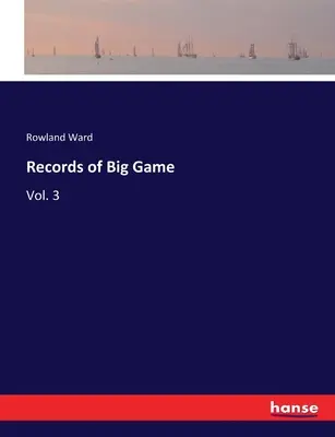 Aufzeichnungen von Big Game: Bd. 3 - Records of Big Game: Vol. 3
