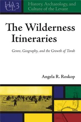Die Wanderwege der Wildnis: Genre, Geographie und das Wachstum der Tora - The Wilderness Itineraries: Genre, Geography, and the Growth of Torah