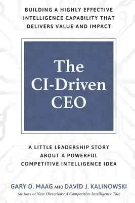 Der CI-gesteuerte CEO: Eine kleine Führungsgeschichte über eine kraftvolle Competitive Intelligence-Idee - The CI-Driven CEO: A Little Leadership Story About A Powerful Competitive Intelligence Idea