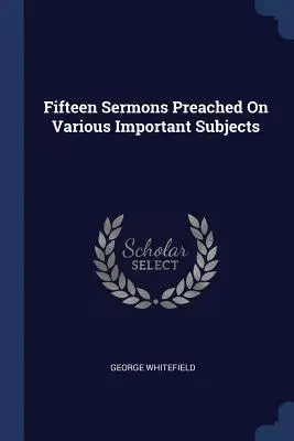 Fünfzehn Predigten zu verschiedenen wichtigen Themen - Fifteen Sermons Preached On Various Important Subjects