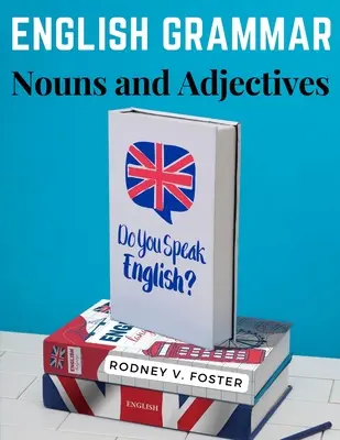 Englische Grammatik: Substantive und Adjektive - English Grammar: Nouns and Adjectives