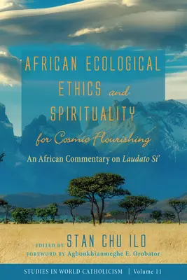 Afrikanische ökologische Ethik und Spiritualität für kosmisches Gedeihen - African Ecological Ethics and Spirituality for Cosmic Flourishing