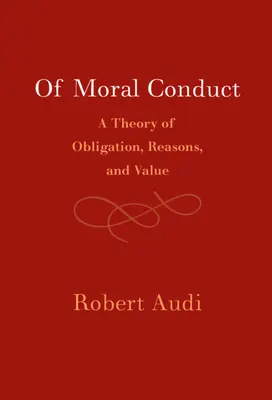 Vom moralischen Verhalten: Eine Theorie der Pflicht, der Gründe und des Wertes - Of Moral Conduct: A Theory of Obligation, Reasons, and Value