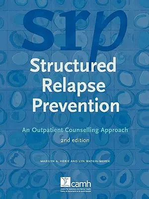 Strukturierte Rückfallprävention: Ein ambulanter Beratungsansatz, 2. Auflage - Structured Relapse Prevention: An Outpatient Counselling Approach, 2nd Edition