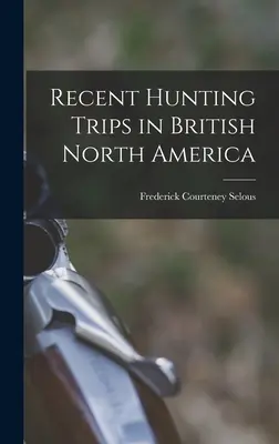 Aktuelle Jagdreisen in Britisch-Nordamerika - Recent Hunting Trips in British North America