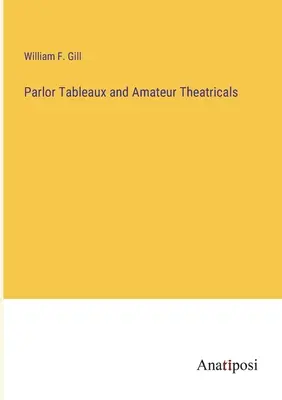 Salontableaus und Amateurtheaterstücke - Parlor Tableaux and Amateur Theatricals