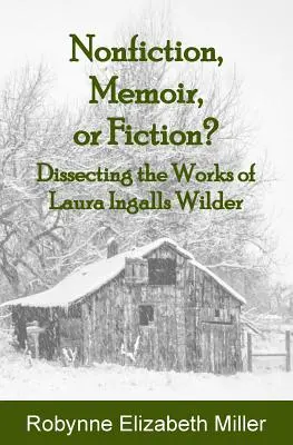 Sachbuch, Memoiren oder Fiktion? Eine Analyse der Werke von Laura Ingalls Wilder - Nonfiction, Memoir, or Fiction?: Dissecting the Works of Laura Ingalls Wilder