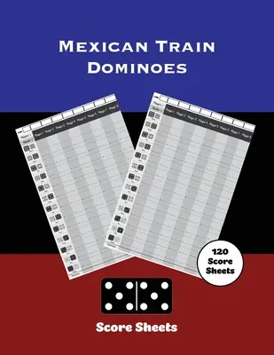 Mexican Train Score Sheets: Domino, Hühnerfuß Spiel Details Score Pad, Keep Track & Record Scores Seiten, Buch, Spiele Scorebook - Mexican Train Score Sheets: Dominoes, Chicken Foot Game Details Score Pad, Keep Track & Record Scores Pages, Book, Games Scorebook