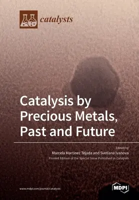 Katalyse durch Edelmetalle, Vergangenheit und Zukunft - Catalysis by Precious Metals, Past and Future