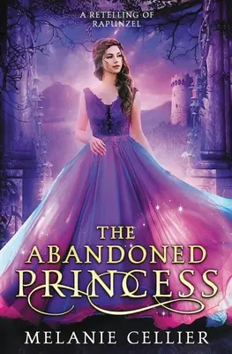 Die verlassene Prinzessin: Eine Nacherzählung von Rapunzel - The Abandoned Princess: A Retelling of Rapunzel