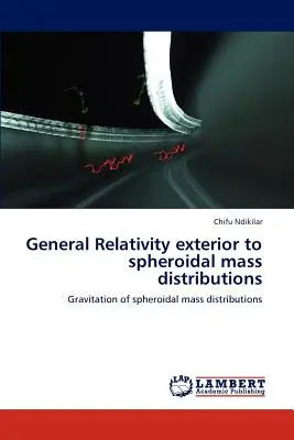 Allgemeine Relativitätstheorie außerhalb von kugelförmigen Massenverteilungen - General Relativity Exterior to Spheroidal Mass Distributions