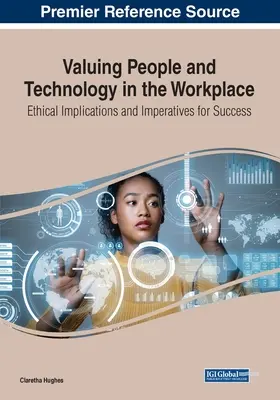 Wertschätzung von Mensch und Technik am Arbeitsplatz: Ethische Implikationen und Gebote für den Erfolg - Valuing People and Technology in the Workplace: Ethical Implications and Imperatives for Success