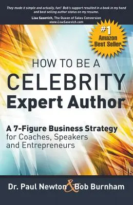 Wie man ein CELEBRITY-Experte Autor wird; eine 7-stellige Geschäftsstrategie für Coaches, Redner und Unternehmer - How To Be A CELEBRITY Expert Author; A 7-Figure Business Strategy for Coaches, Speakers and Entrepreneurs