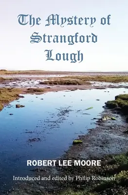 Das Geheimnis von Strangford Lough: Eine Geschichte von Killinchy und den Ards - The Mystery of Strangford Lough: A Tale of Killinchy and the Ards