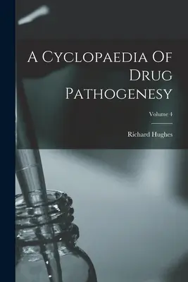 Zyklopädie der Arzneimittelpathogenese; Band 4 - A Cyclopaedia Of Drug Pathogenesy; Volume 4